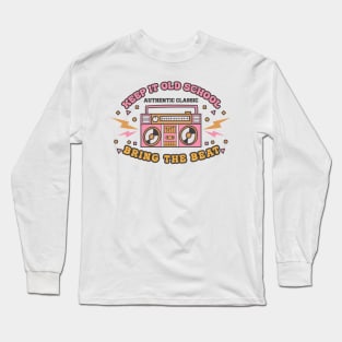 keep it old school, bring the beat Long Sleeve T-Shirt